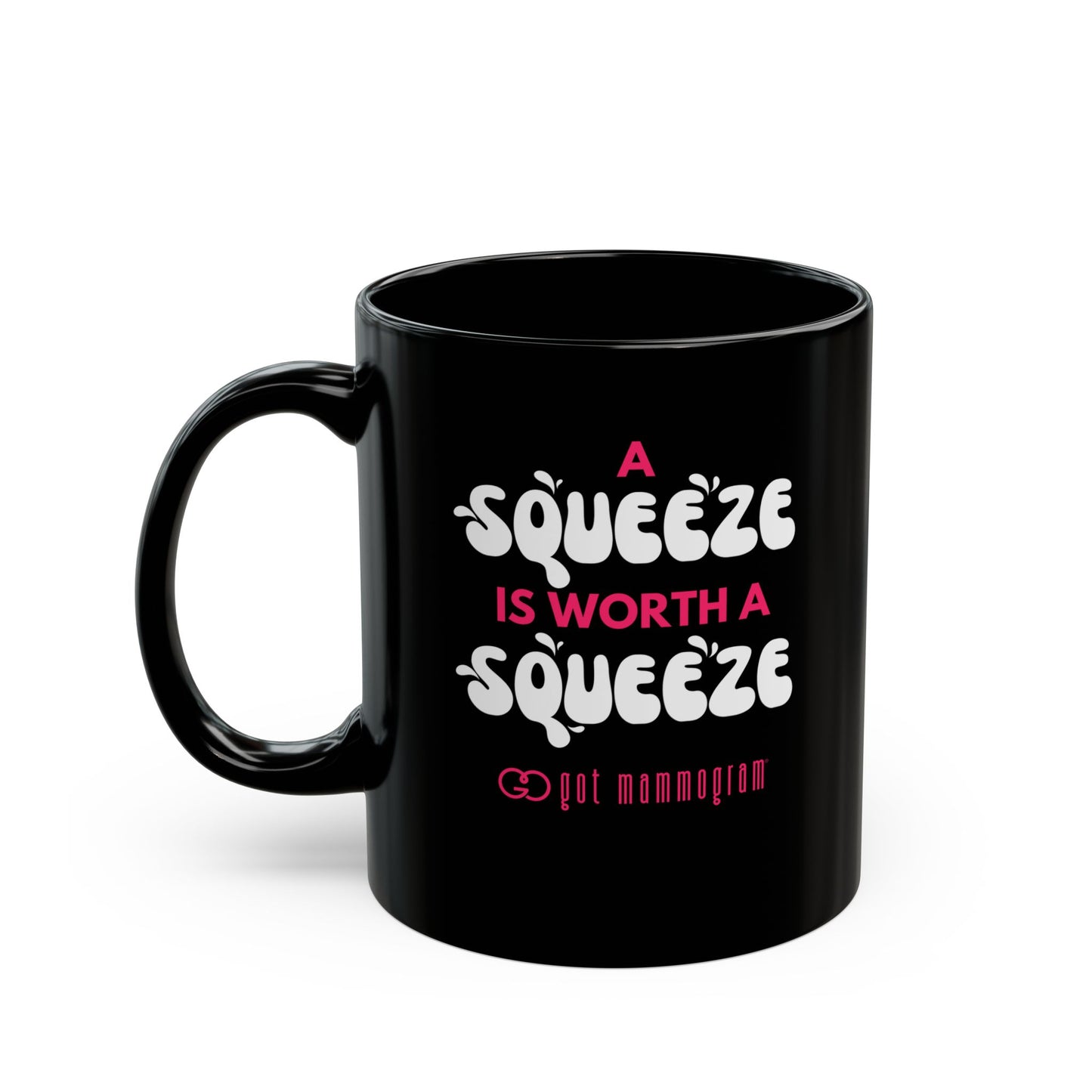 A Squeeze is Worth a Squeeze Mammogram  Black Mug (11oz, 15oz) Breast Cancer Awareness