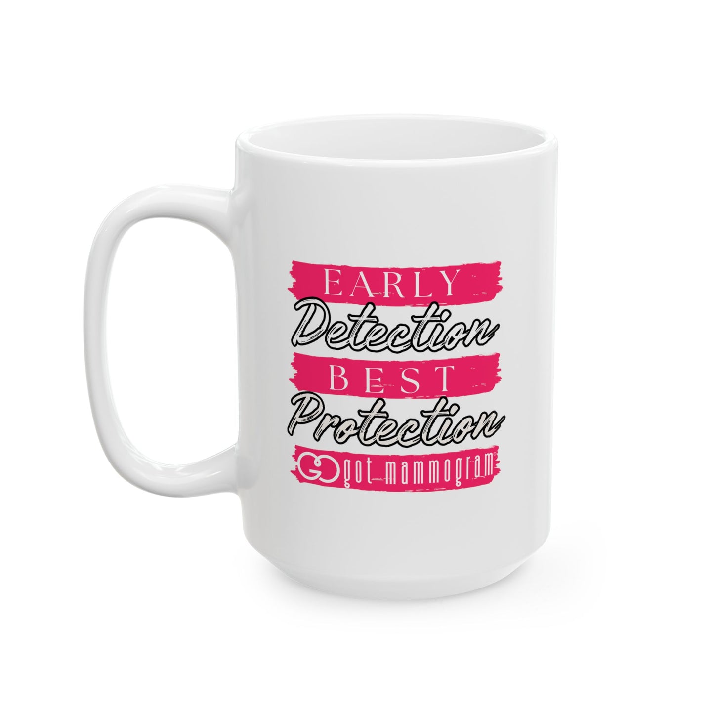 Early Detection Best Protection Mammogram  Ceramic Mug, (11oz, 15oz) - Breast Cancer Awareness