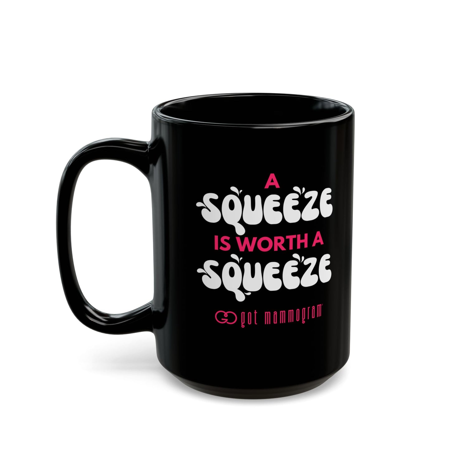 A Squeeze is Worth a Squeeze Mammogram  Black Mug (11oz, 15oz) Breast Cancer Awareness