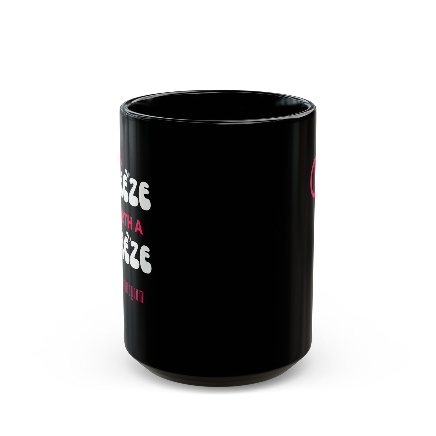 A Squeeze is Worth a Squeeze Mammogram  Black Mug (11oz, 15oz) Breast Cancer Awareness