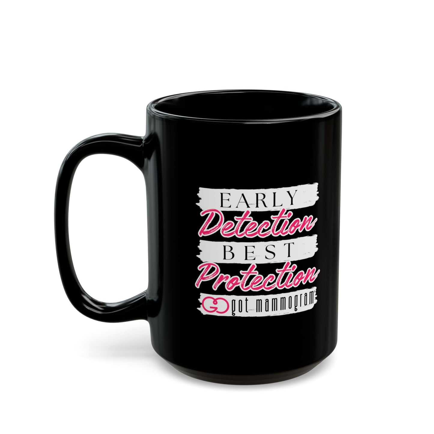 Early Detection Best Protection Mammogram  Black Mug (11oz, 15oz) - Breast Cancer Awareness