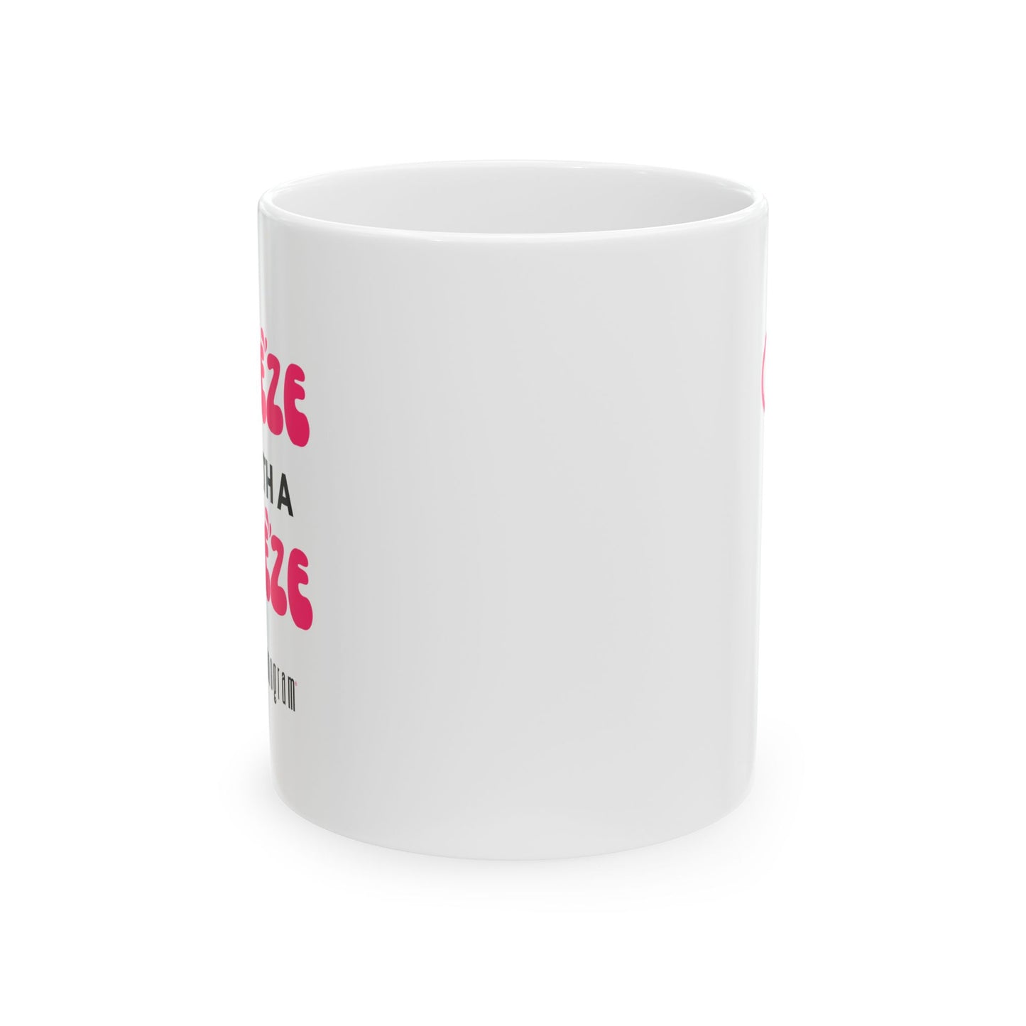 A Squeeze is Worth a Squeeze Mammogram  Ceramic Mug, (11oz, 15oz) - Breast Cancer Awareness